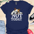 Not today - V8 - Peek a Boo T-Shirt